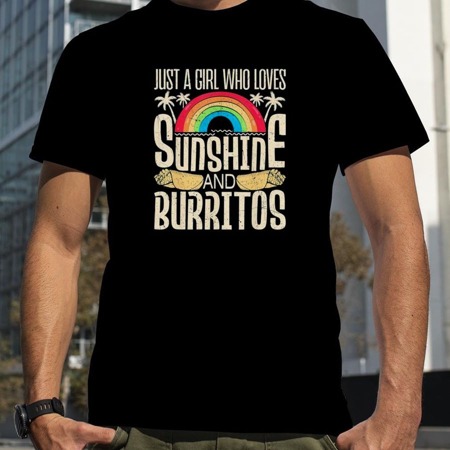 Just A Girl Who Loves Sunshine and Burritos T-Shirt
