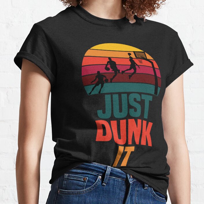 just dunk it Cool Basketball desing For Basketball Player Classic T-Shirt