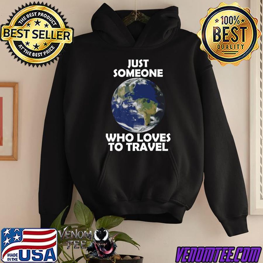 Just someone who loves to travel earth T-Shirt