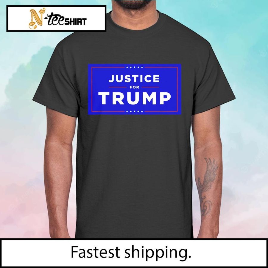 Justice for Trump shirt