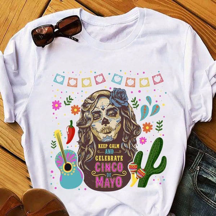 Keep Calm, And Celebrate Cinco Be Mayo, Hippie Shirt
