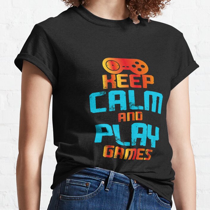 Keep Calm and Play Games Classic T-Shirt