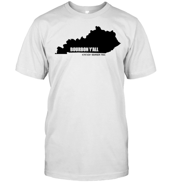 Kentucky Bourbon Trail Bourbon Y’All Shirt, Tshirt, Hoodie, Sweatshirt, Long Sleeve, Youth, funny shirts, gift shirts, Graphic Tee