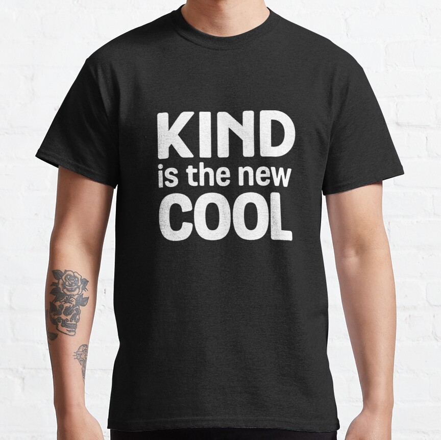 Kind Is The New Cool #6 Classic T-Shirt