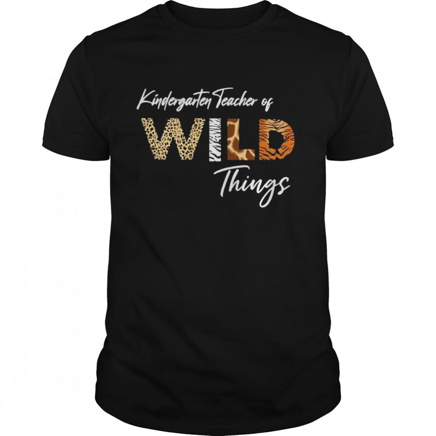 Kindergarten Teacher Of Wild Things Shirt