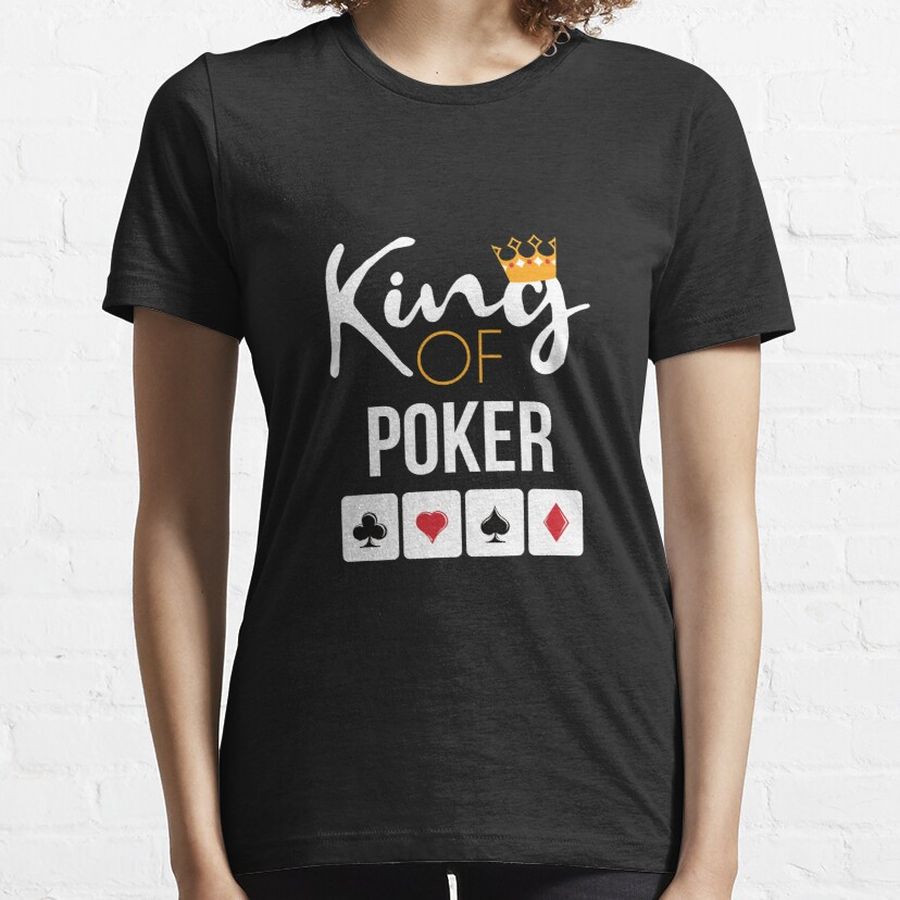 King of Poker T-Shirt Card Game Lover Poker Player Gift Essential T-Shirt