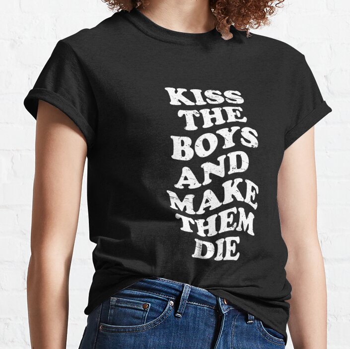Kiss the boys and make them Classic T-Shirt