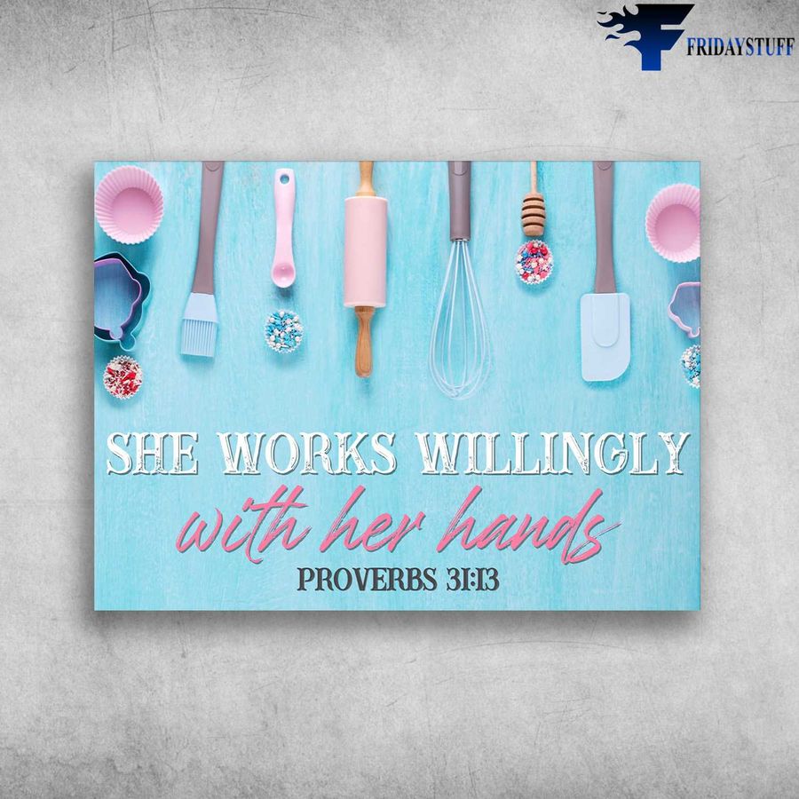 Kitchen Tools – She Works Willingly, With Her Hands