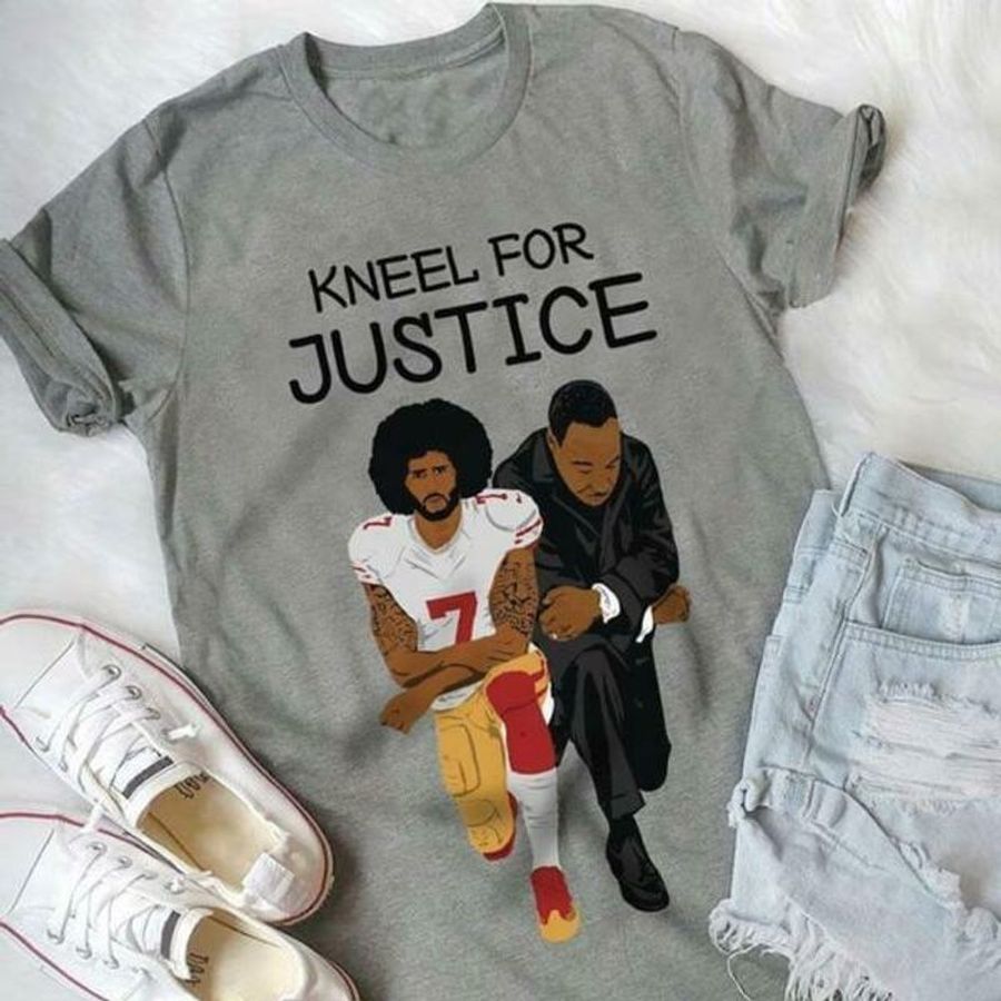 Kneel For Justice Colin Kaepernick And Martin Luther King Awesome Gift For Youth Wearing Out The Town Grey Shirt