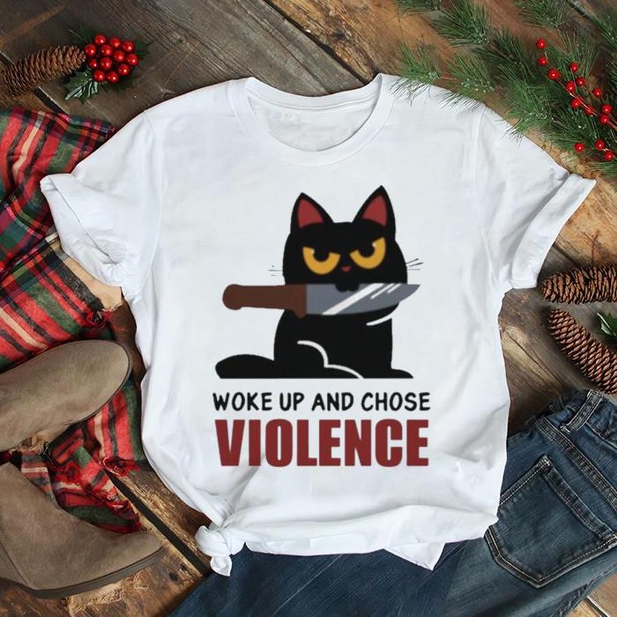 Knife Cat Woke Up And Chose Violence Shirt