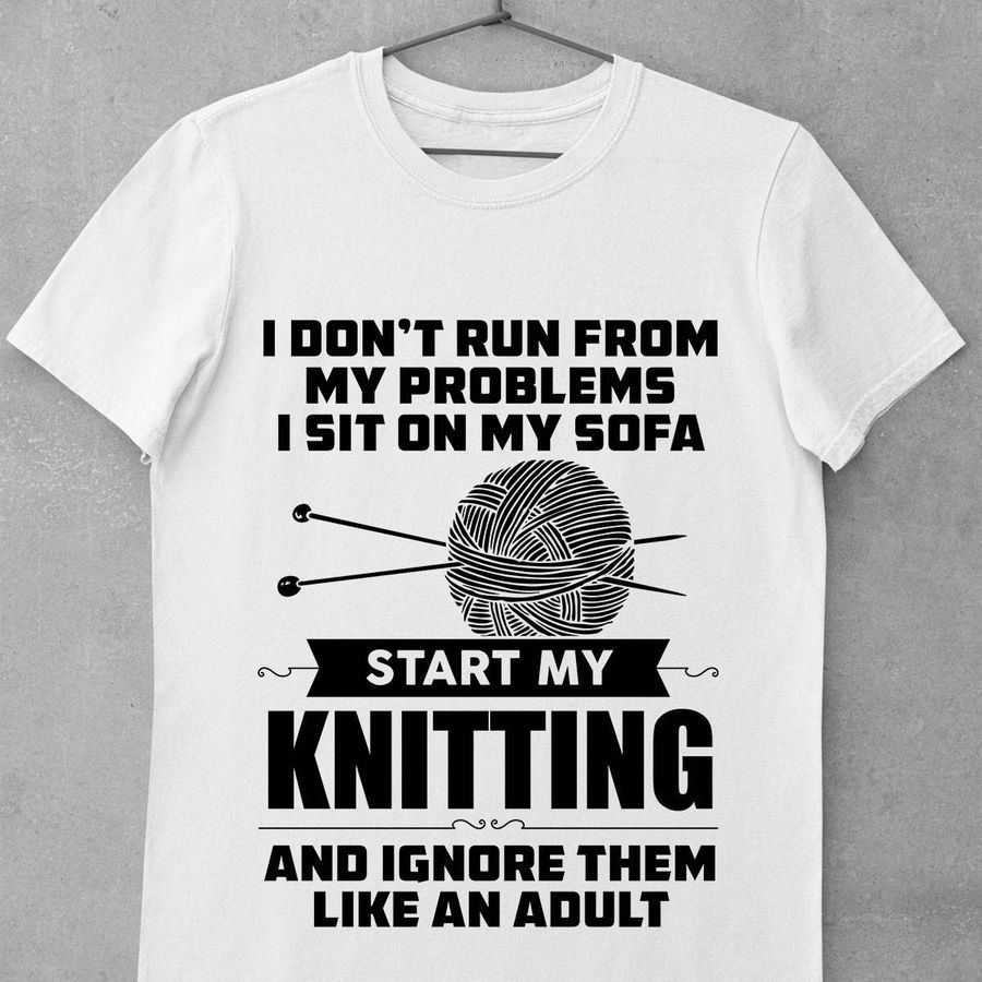Knitting Girl – i don't run from mt problems i sit on my sofa start my knitting