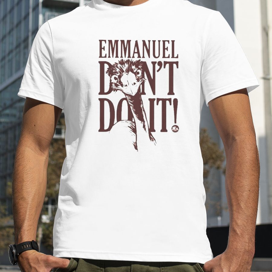 Knucklebumpfarms Emmanuel Don’t Do It Shirt