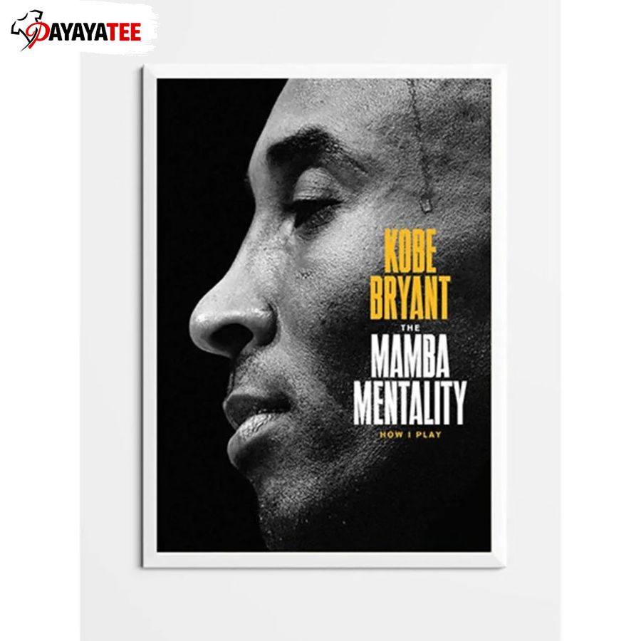 Kobe Bryant Mamba Mentality Poster Mentality Magazine How I Play