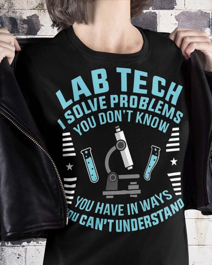 Laboratory Technician – Lab tech i solve problems you don't know you have in ways you can't understand