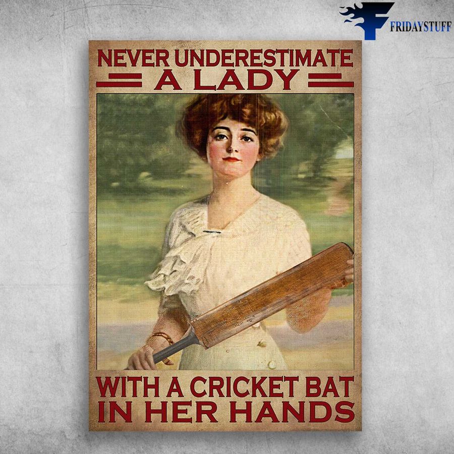 Lady Cricket – Never Underestimate A Lady, With A Cricket Bat, In Her Hands