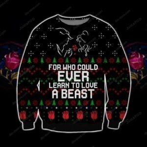 Learn To Love A Beast Ugly Christmas Sweater All Over