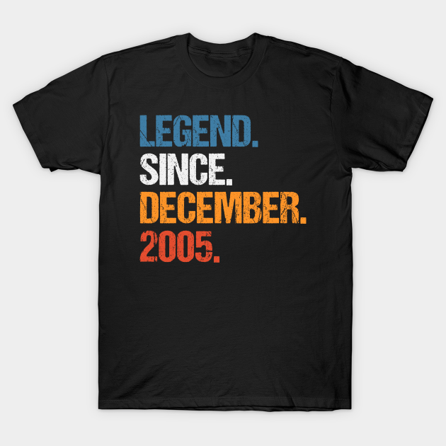 Legend Since December 2005 Birthday T-shirt, Hoodie, SweatShirt, Long Sleeve