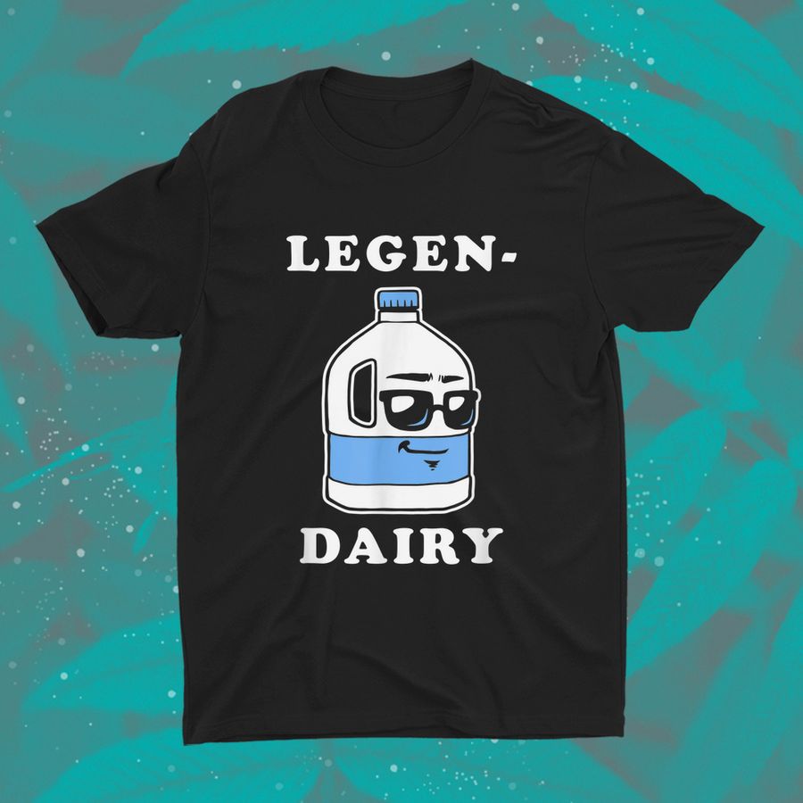 Legendairy Shirt Funny Milk Joke Legendairy Legendary