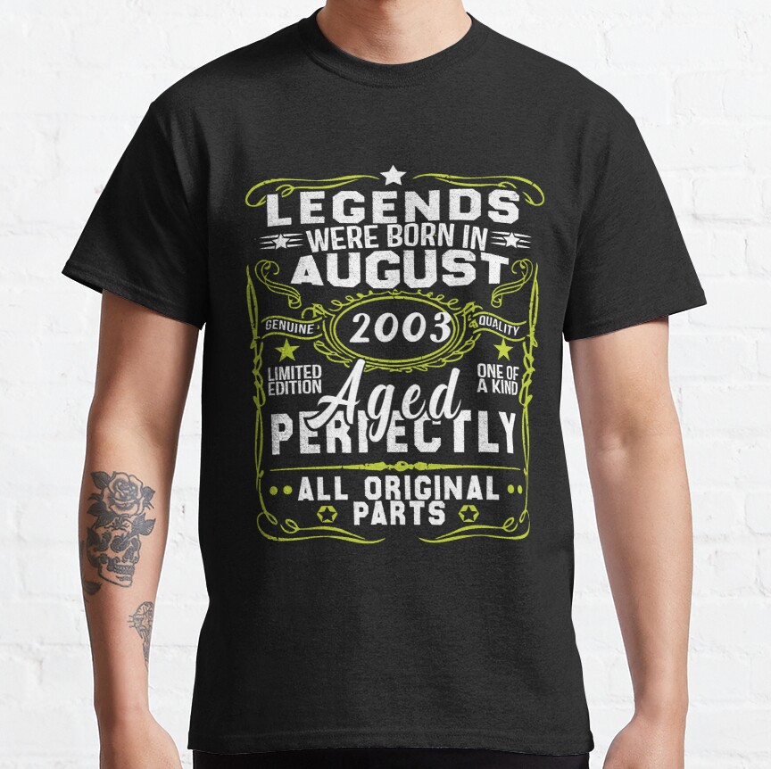 Legends Were Born In August 2003 Aged Perfectly Limited Edition Classic T-Shirt