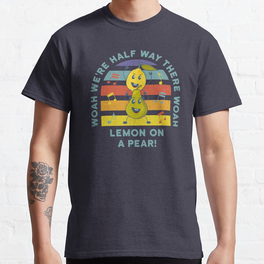 Lemon On A Pear, Funny Meme Foodie Lyric Classic T-Shirt