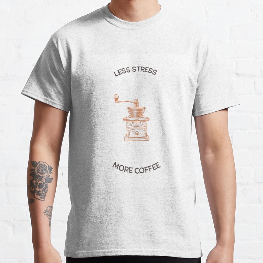 Less stress more coffee 70 Classic T-Shirt