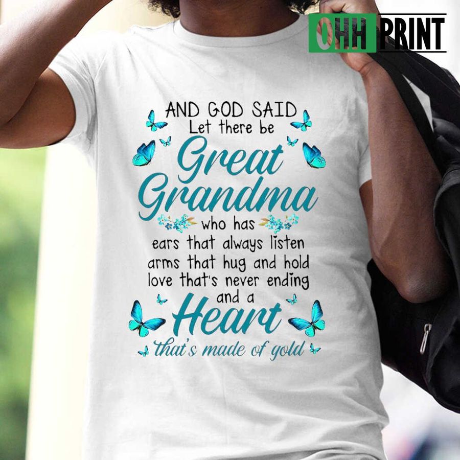 Let There Be Great Grandma A Heart Made Of Gold Butterflies Tshirts White
