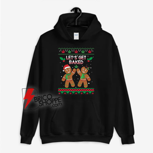 Let’s Get Baked Ugly Christmas Hoodie