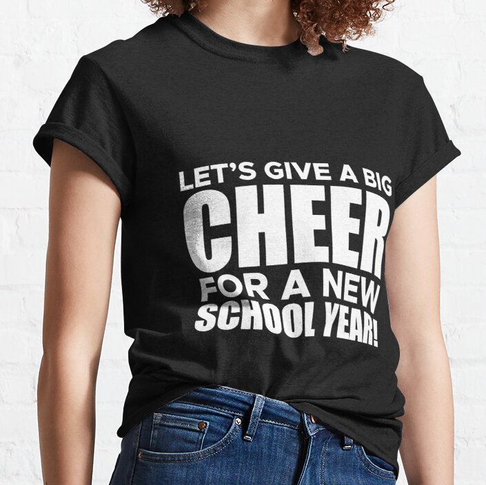 Let’s Give A Big Cheer For A New School Year! Back To School T-Shirt Classic T-Shirt