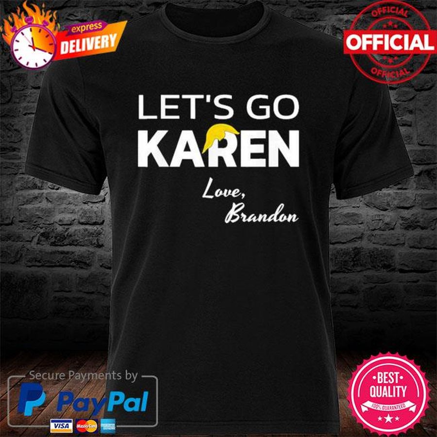 Let’s Go Karen Love Brandon shirt