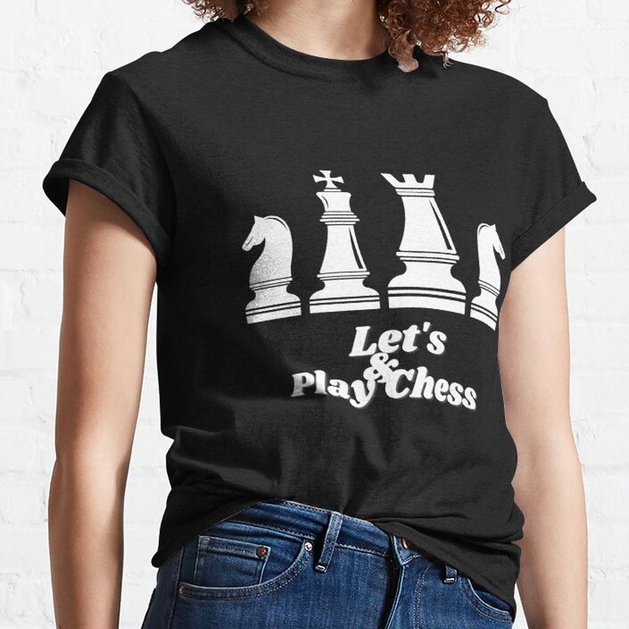 Let's play chess Classic T-Shirt