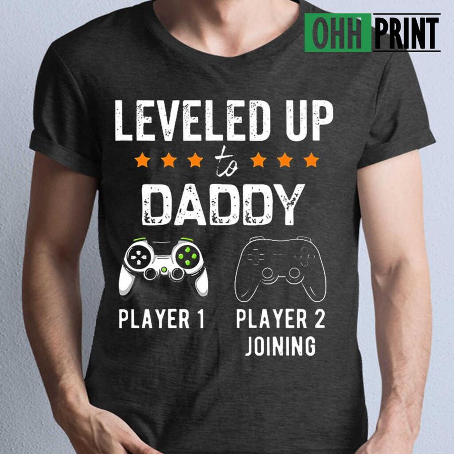 Leveled Up To Daddy Player 2 Joining Gamer Tshirts Black