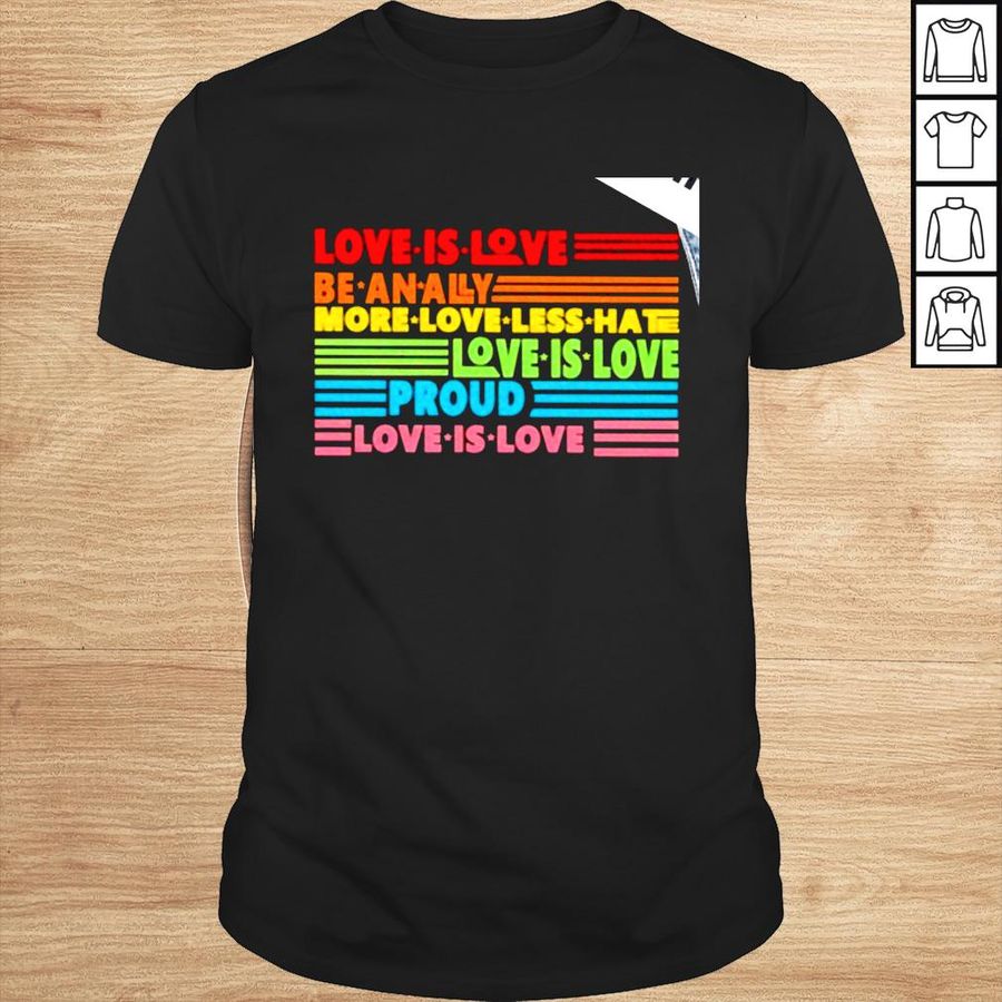 LGBT Pride love is love be an ally more love less hate love is love proud love is love shirt