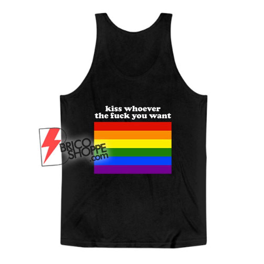 LGBT Tank top – Kiss Whoever the fuck you want Tank Top – Funny Tank Top
