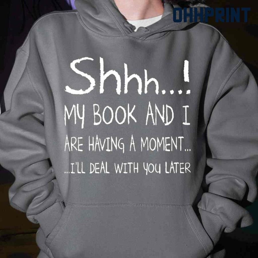 Librarian My Book And I Are Having A Moment I'll Deal With You Later Tshirts Black