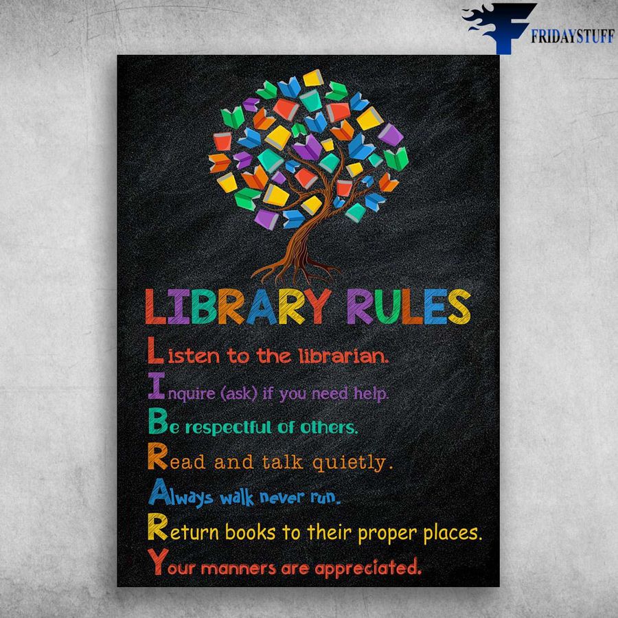 Library Rules – Listen To The Librarian, Inquire (Ask) If You Need Help, Be Respectful Of Other