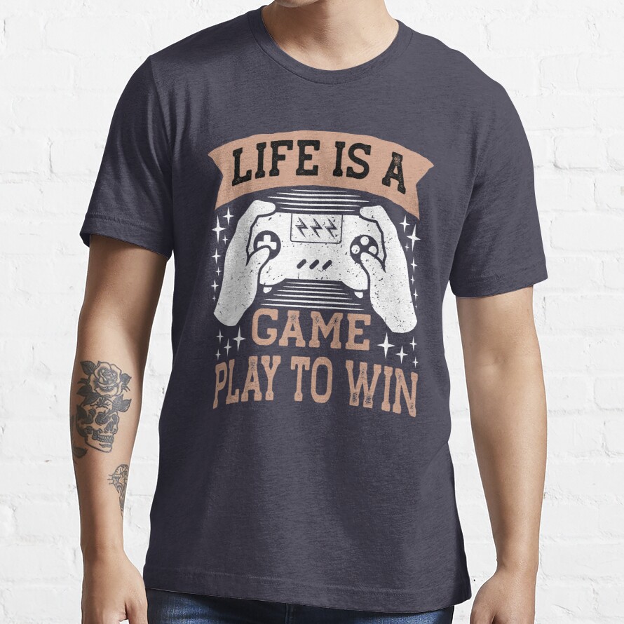 Life is a Game Play to Win Essential T-Shirt