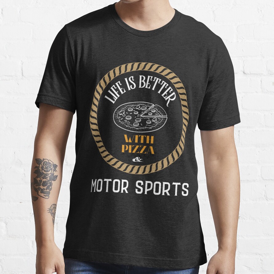 Life Is Better With Pizza And Motor Sports Sticker Essential T-Shirt