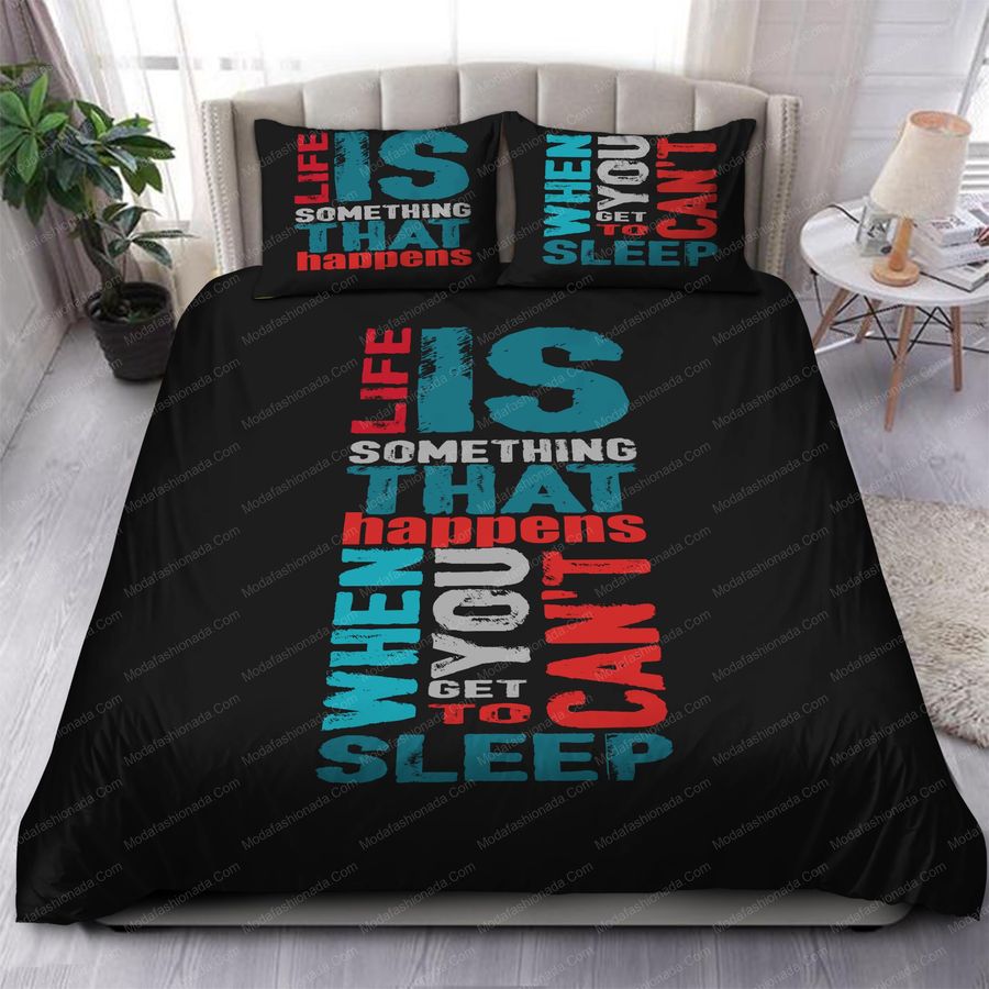 Life is Something That Happens When You Can't Get To Sleep Bedding Sets