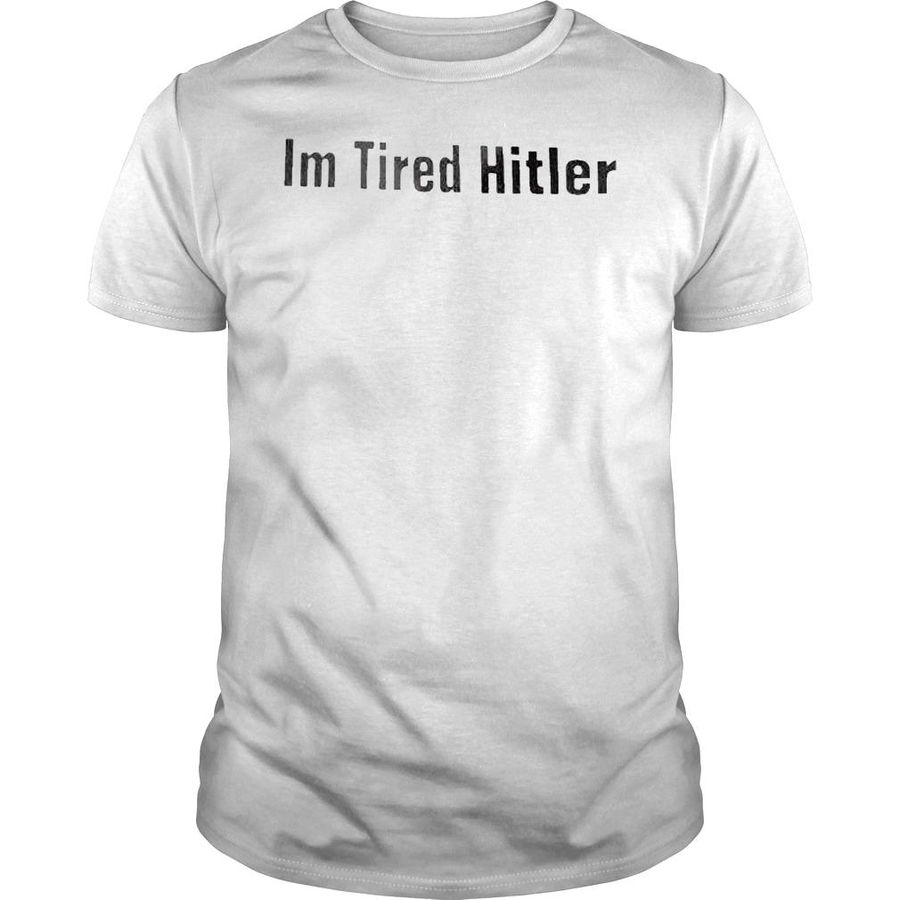 Lindy designs Im tired hitler shirt