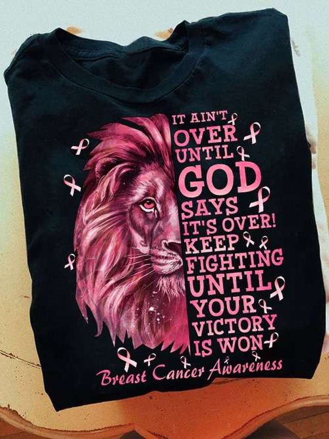Lion Breast Cancer Awareness – It ain't over until god says it's over keep fighting
