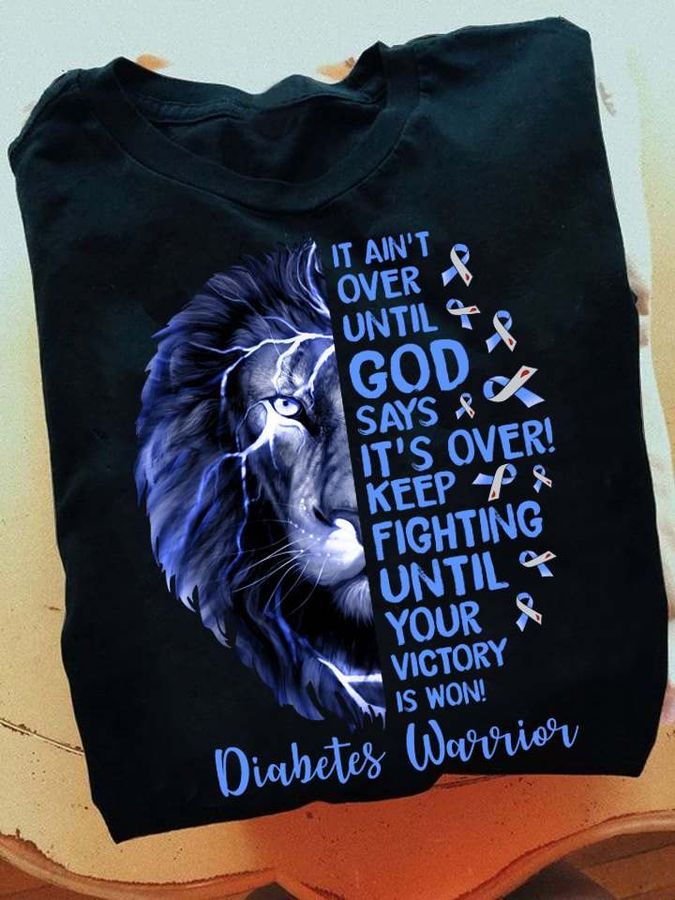 Lion God, Diabetes Warrior – It ain't over until god says it's over keep fighting until your victory is won
