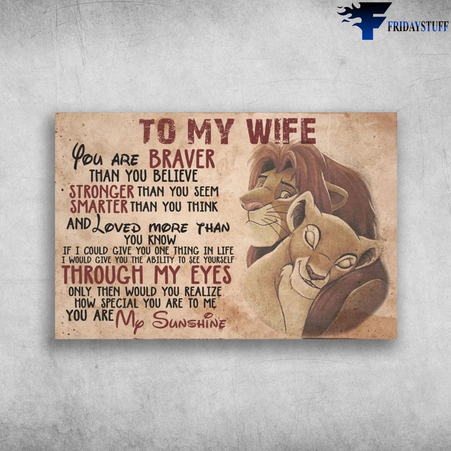 Lion King and Simba And Nala, To My Wife, You Are Braver Than You Believe, Stronger Than You Seem Poster