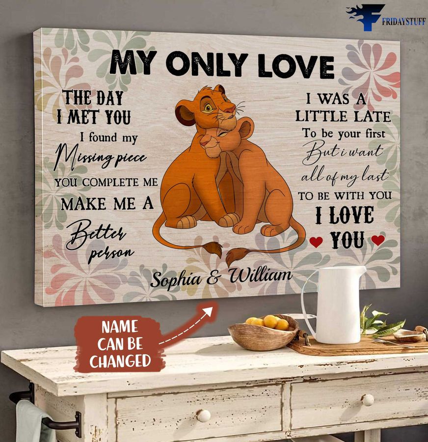 Lion King, My Only Love, The Day I Met You, I Found My Missing Piece Customized Personalized NAME