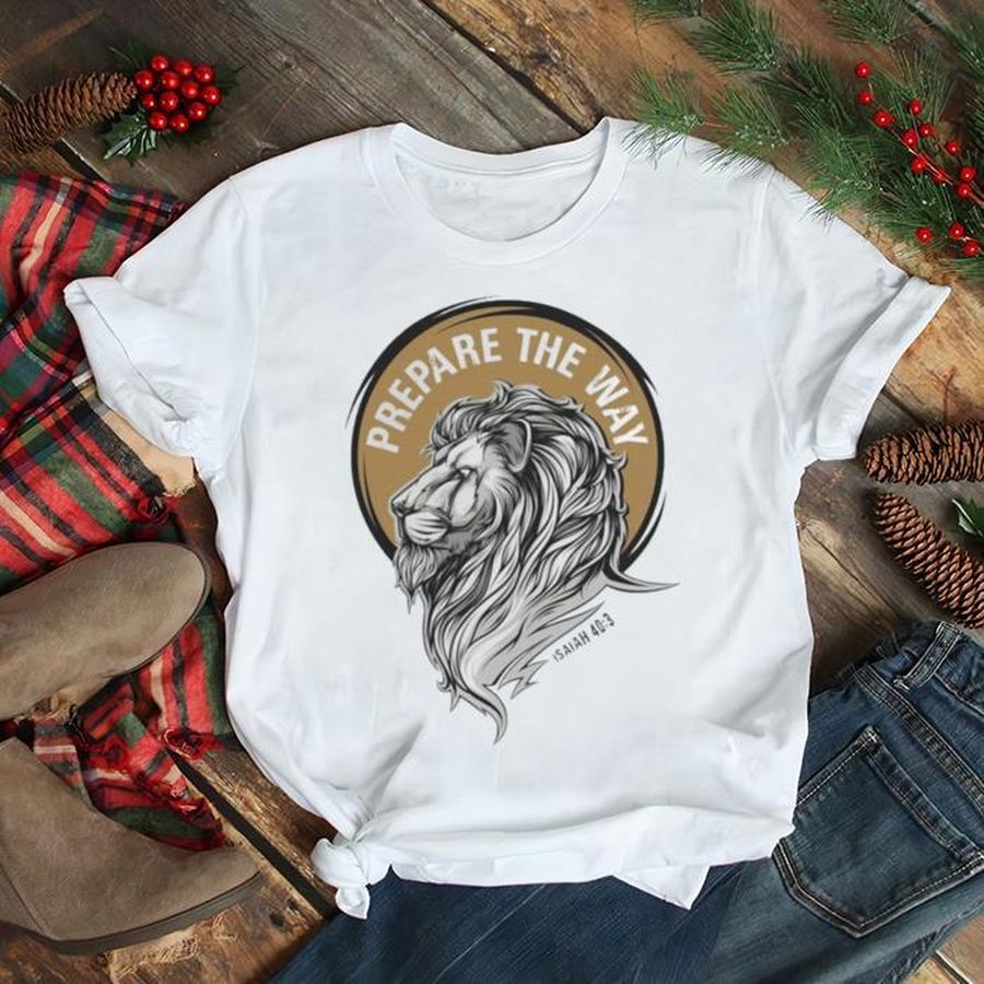 Lion of Judah Prepare the Way Shirt