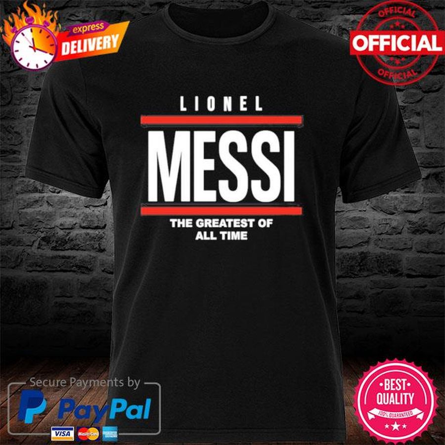 Lionel Messi The Greatest Of All Time Shirt