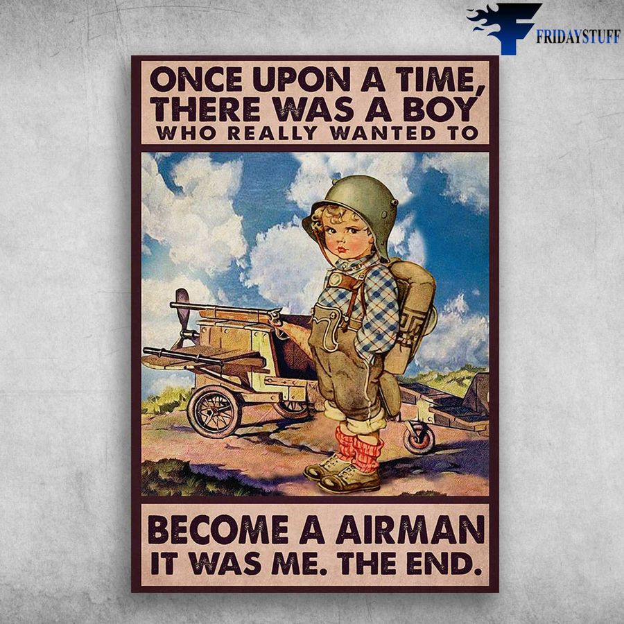 Little Airman – Once Upon A Time, There Was A Boy, Who Really Want To Become A Airman, It Was Me, The End