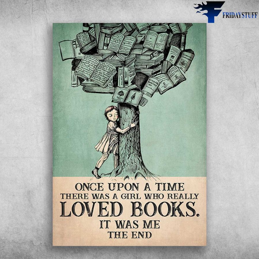 Little Girl Loves Books, Book Tree – Once Upon A Time, There Was A Girl, Who Really Loved Books, It Was Me, The End