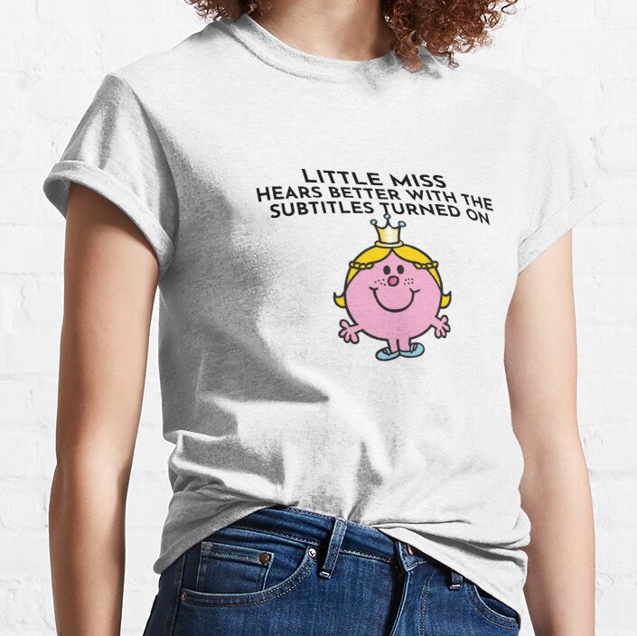 Little Miss Hears Better With The Subtitles Turned On Classic T-Shirt