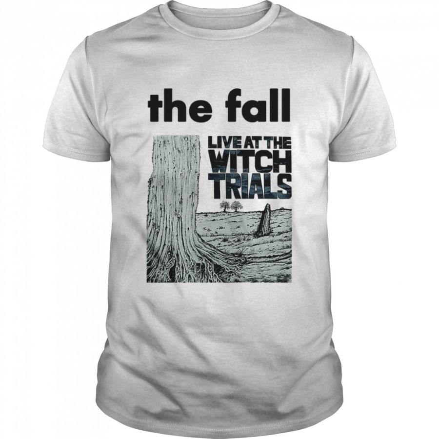 Live At The Witch Trials Band Retro Super Cool The Fall shirt
