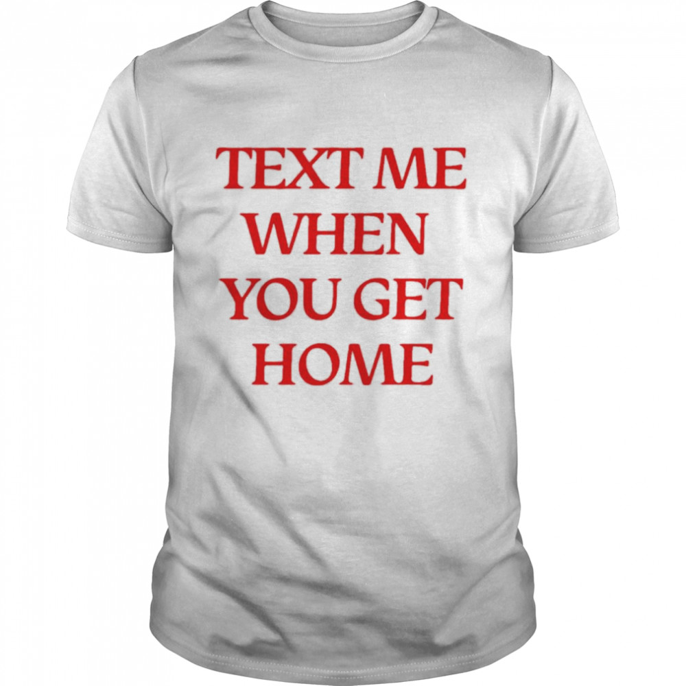 Lonely Ghost Text Me When You Get Home Shirt, Tshirt, Hoodie, Sweatshirt, Long Sleeve, Youth, funny shirts, gift shirts, Graphic Tee